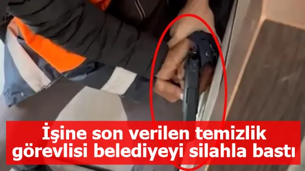 İşine son verilen temizlik görevlisi belediyeyi silahla bastı