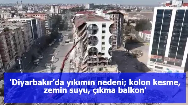 'Diyarbakır’da yıkımın nedeni; kolon kesme, zemin suyu, çıkma balkon'