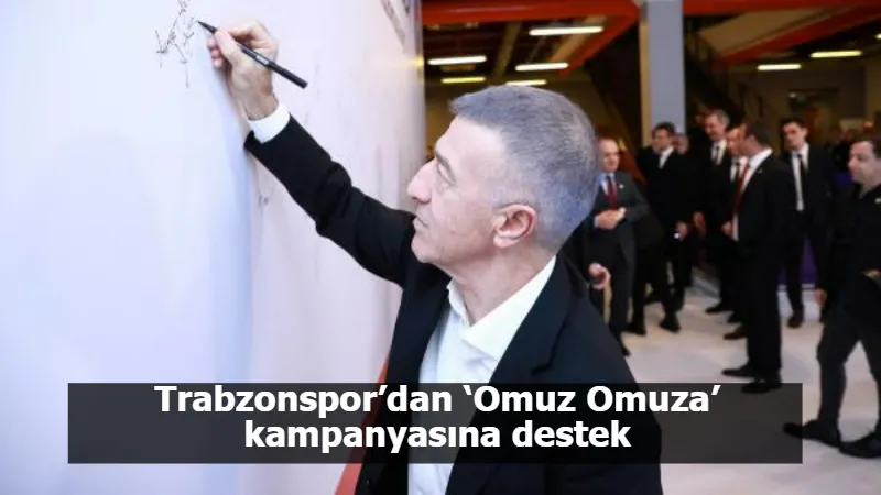 Trabzonspor’dan ‘Omuz Omuza’ kampanyasına destek