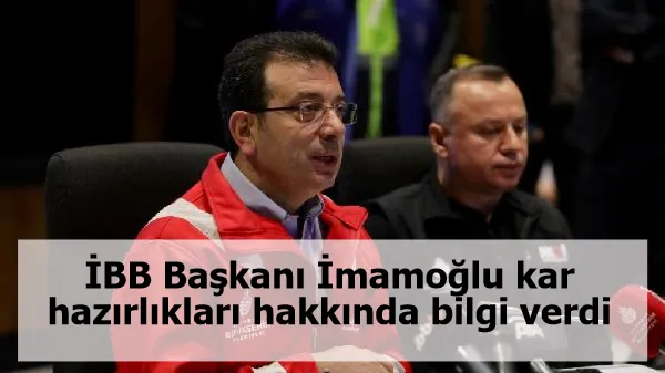 İBB Başkanı İmamoğlu kar hazırlıkları hakkında bilgi verdi