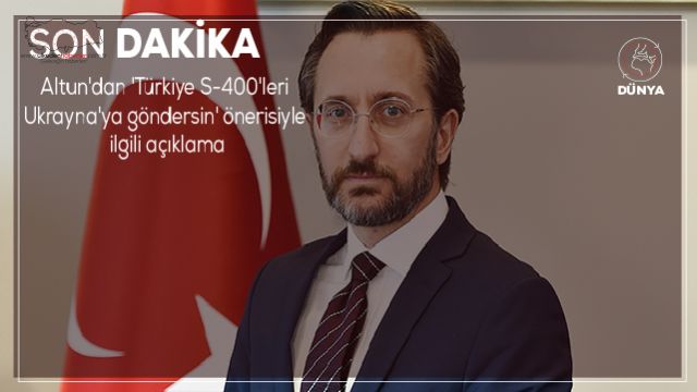 Altun'dan 'Türkiye S-400'leri Ukrayna'ya göndersin' önerisiyle ilgili açıklama