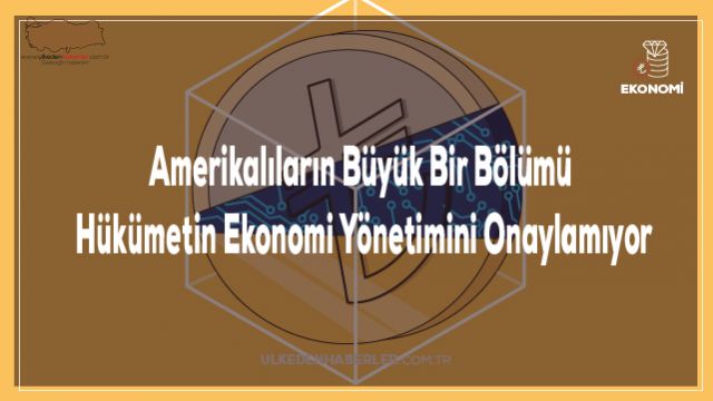 Amerikalıların Büyük Bir Bölümü Hükümetin Ekonomi Yönetimini Onaylamıyor