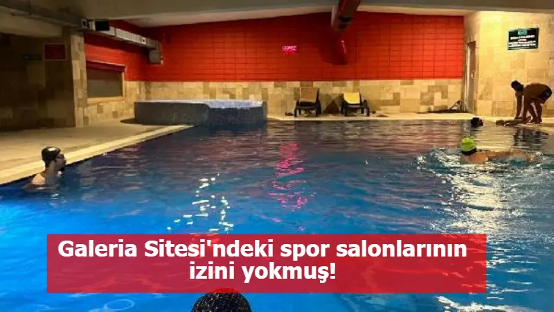 Galeria Sitesi'ndeki spor salonlarının izini yokmuş!