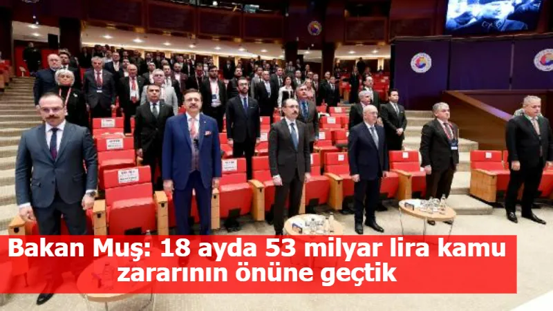 Bakan Muş: 18 ayda 53 milyar lira kamu zararının önüne geçtik