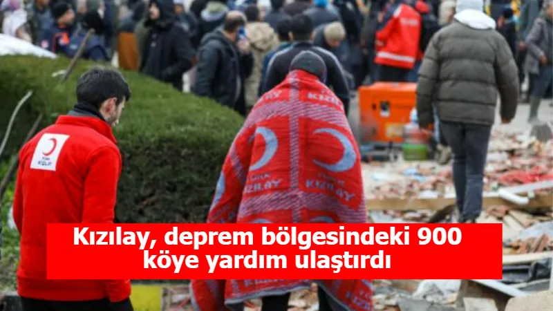 Kızılay, deprem bölgesindeki 900 köye yardım ulaştırdı