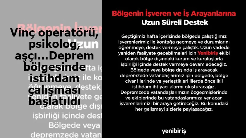 Vinç operatörü, psikolog, aşçı... Deprem bölgesinde istihdam çalışması başlatıldı