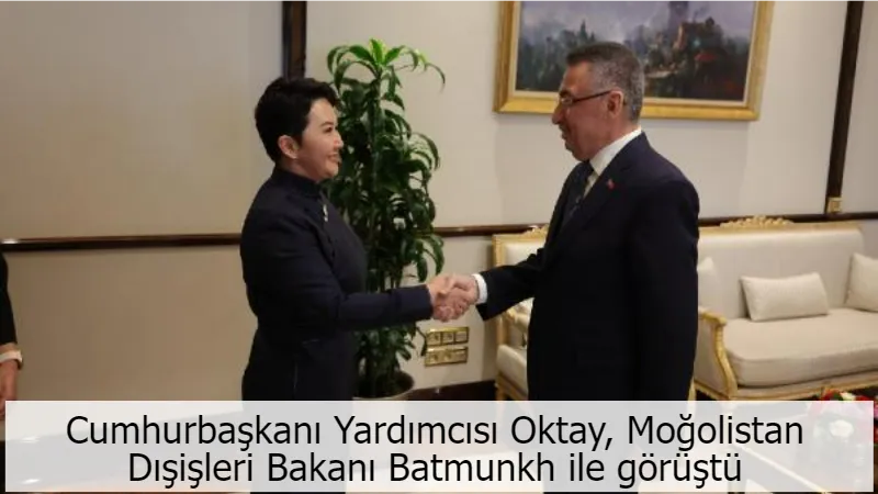 Cumhurbaşkanı Yardımcısı Oktay, Moğolistan Dışişleri Bakanı Batmunkh ile görüştü