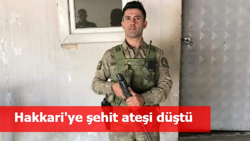 Hakkari'ye şehit ateşi düştü