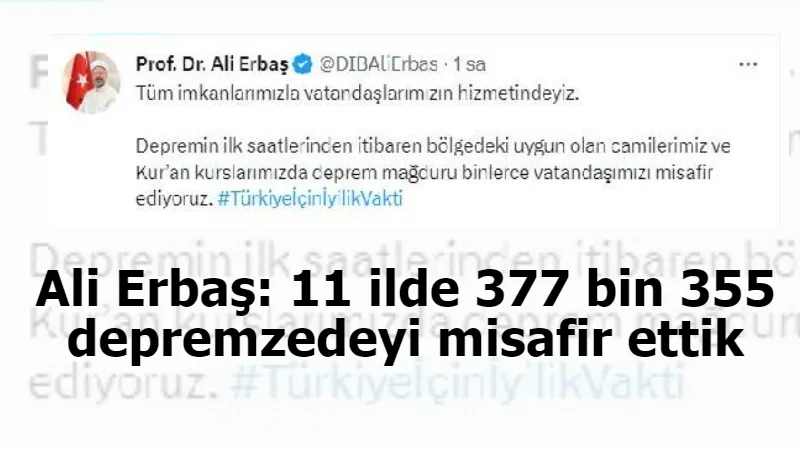 Ali Erbaş: 11 ilde 377 bin 355 depremzedeyi misafir ettik