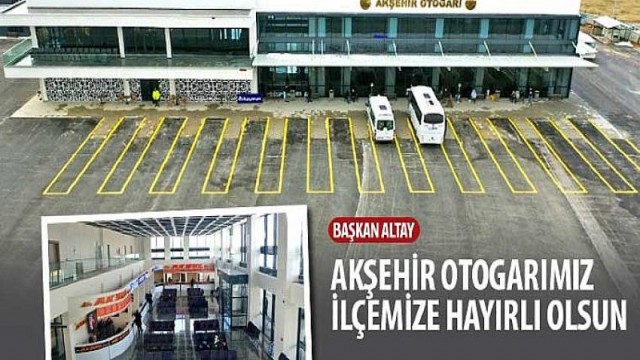 Başkan Altay: “Akşehir Otogarımız İlçemize Hayırlı Olsun”