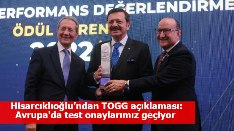Hisarcıklıoğlu’ndan TOGG açıklaması: Avrupa'da test onaylarımız geçiyor 