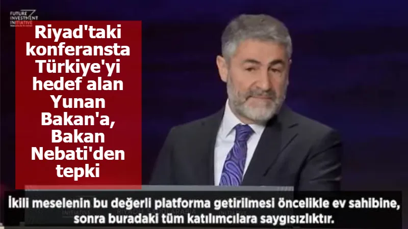 Riyad'taki konferansta Türkiye'yi hedef alan Yunan Bakan'a, Bakan Nebati'den tepki