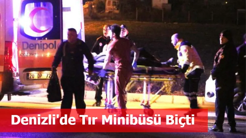 Denizli'de Tır Minibüsü Biçti