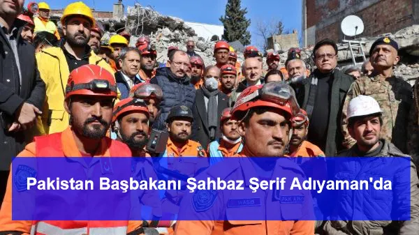 Pakistan Başbakanı Şahbaz Şerif Adıyaman'da