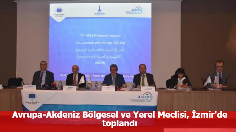 Avrupa-Akdeniz Bölgesel ve Yerel Meclisi, İzmir'de toplandı
