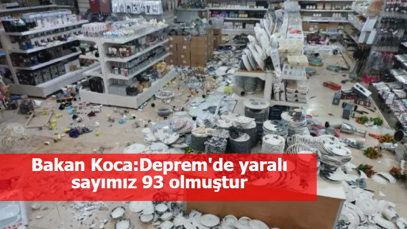 Bakan Koca:Deprem'de yaralı sayımız 93 olmuştur