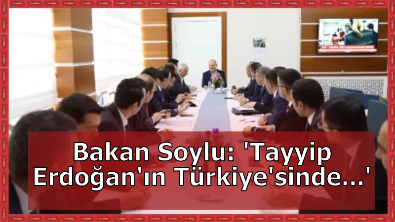 Bakan Soylu: 'Tayyip Erdoğan'ın Türkiye'sinde...'