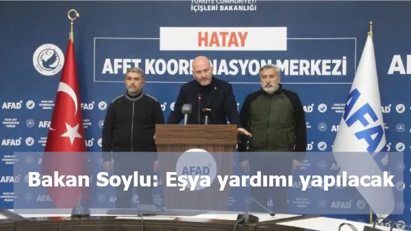 Bakan Soylu: Eşya yardımı yapılacak