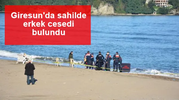 Giresun'da sahilde erkek cesedi bulundu