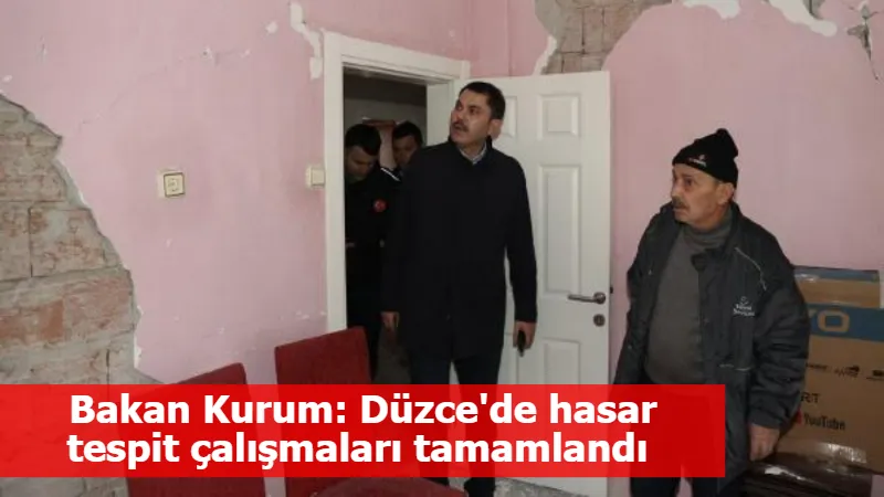 Bakan Kurum: Düzce'de hasar tespit çalışmaları tamamlandı