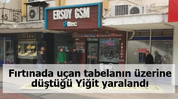 Fırtınada uçan tabelanın üzerine düştüğü Yiğit yaralandı