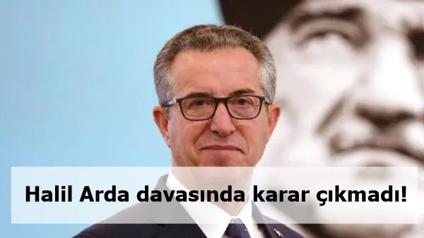 Halil Arda davasında karar çıkmadı!