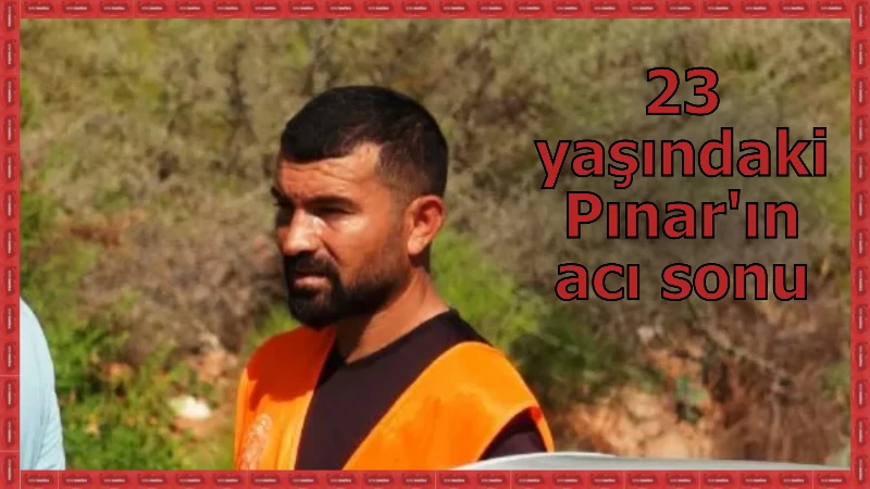 23 yaşındaki Pınar'ın acı sonu