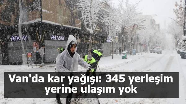 Van'da kar yağışı: 345 yerleşim yerine ulaşım yok