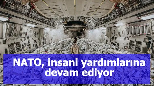 NATO, insani yardımlarına devam ediyor