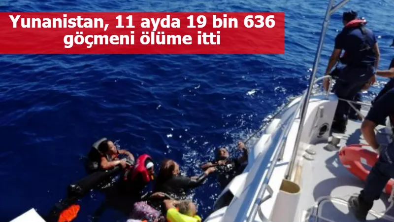 Yunanistan, 11 ayda 19 bin 636 göçmeni ölüme itti