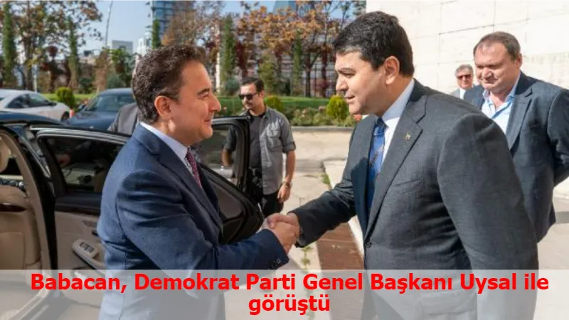 Babacan, Demokrat Parti Genel Başkanı Uysal ile görüştü