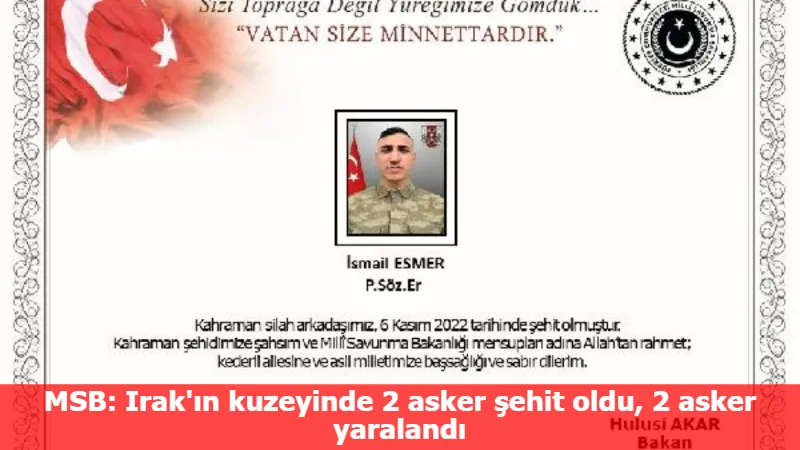 MSB: Irak'ın kuzeyinde 2 asker şehit oldu, 2 asker yaralandı