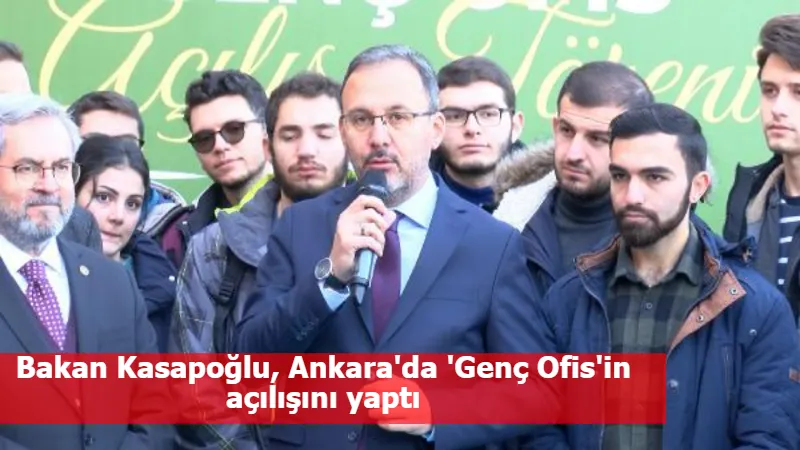 Bakan Kasapoğlu, Ankara'da 'Genç Ofis'in açılışını yaptı
