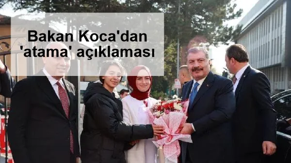 Bakan Koca'dan 'atama' açıklaması: İlk etapta 42 bin 500 kişi alacağız