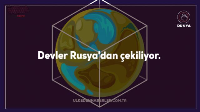 Devler Rusya'dan çekiliyor.