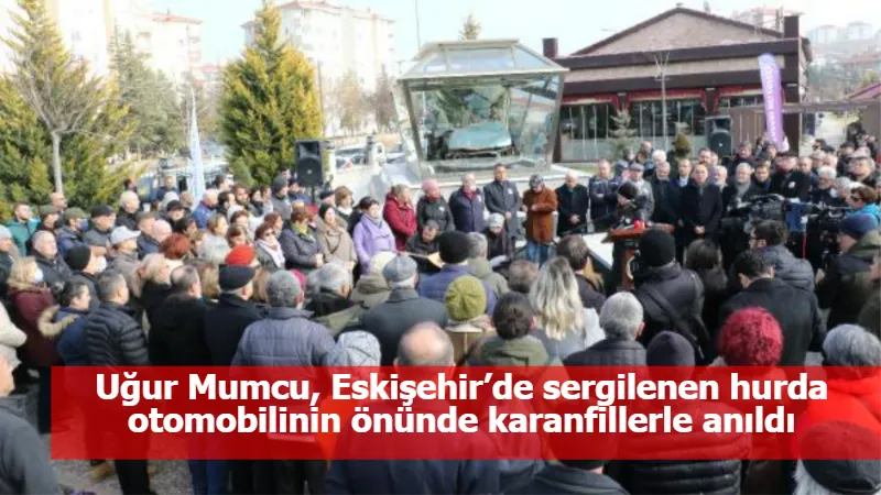 Uğur Mumcu, Eskişehir’de sergilenen hurda otomobilinin önünde karanfillerle anıldı