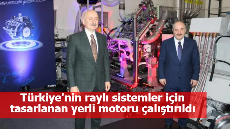 Türkiye'nin raylı sistemler için tasarlanan yerli motoru çalıştırıldı