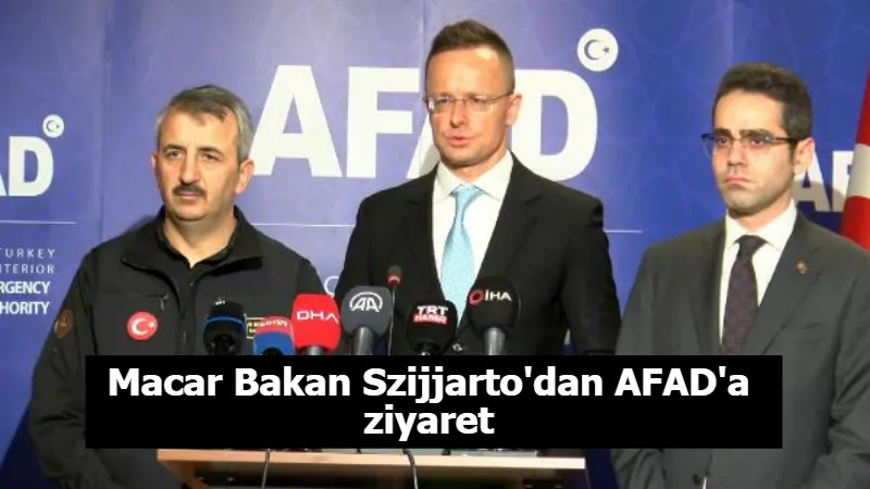 Macar Bakan Szijjarto'dan AFAD'a ziyaret