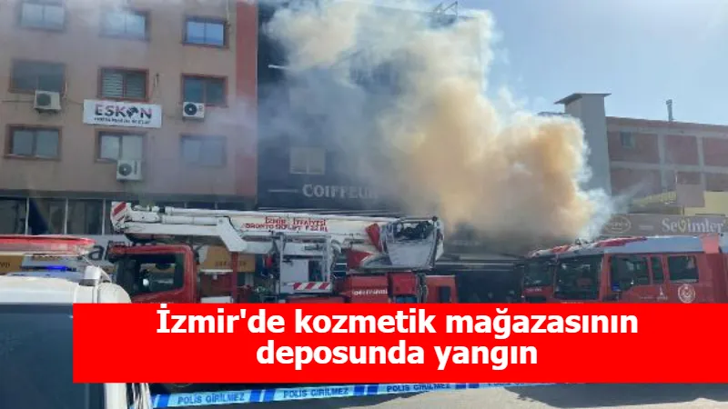 İzmir'de kozmetik mağazasının deposunda yangın
