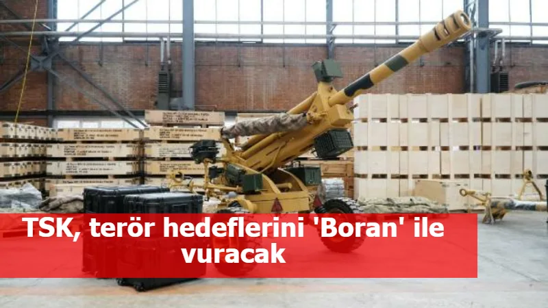 TSK, terör hedeflerini 'Boran' ile vuracak