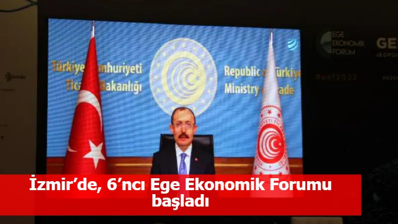 İzmir’de, 6’ncı Ege Ekonomik Forumu başladı