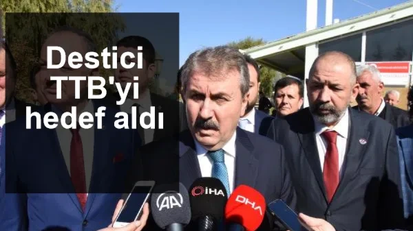 Destici TTB'yi hedef aldı: 'Buraya bir çeki düzen verilecek'