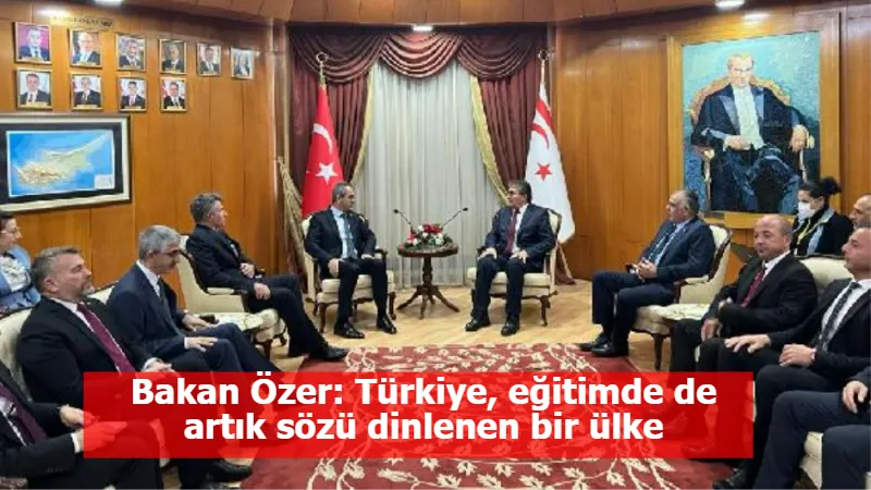 Bakan Özer: Türkiye, eğitimde de artık sözü dinlenen bir ülke