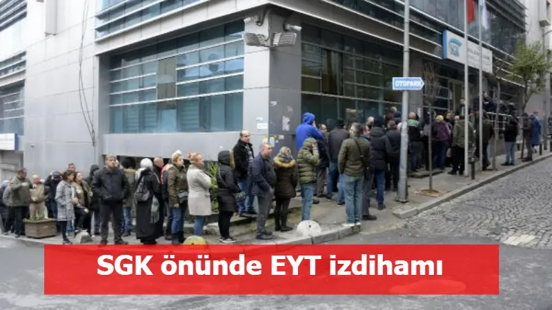 SGK önünde EYT izdihamı