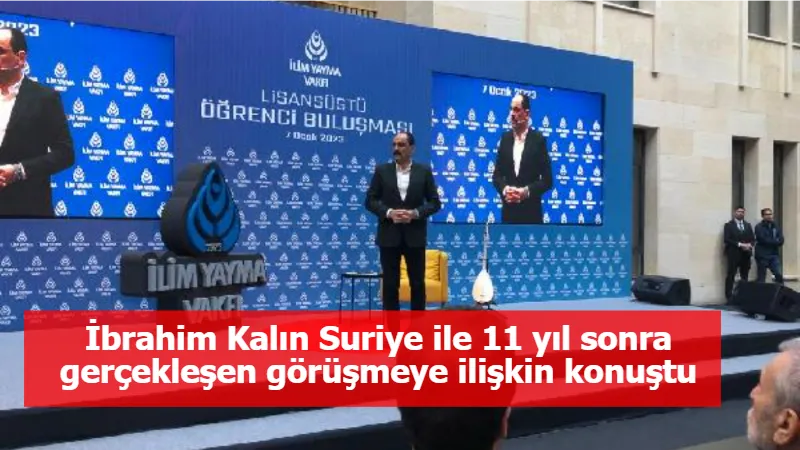 İbrahim Kalın Suriye ile 11 yıl sonra gerçekleşen görüşmeye ilişkin konuştu