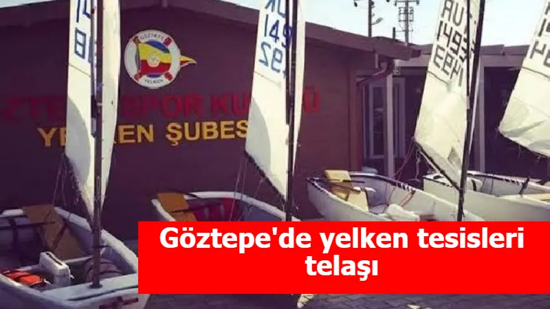 Göztepe'de yelken tesisleri telaşı