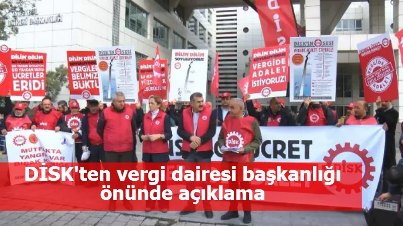 DİSK'ten vergi dairesi başkanlığı önünde açıklama