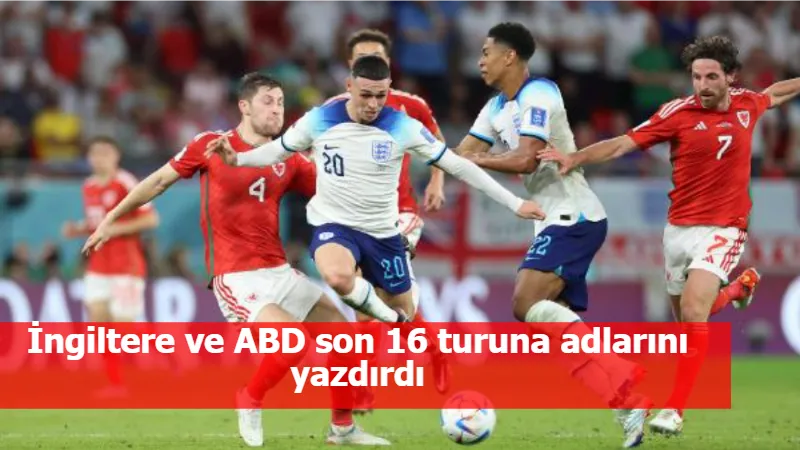 İngiltere ve ABD son 16 turuna adlarını yazdırdı