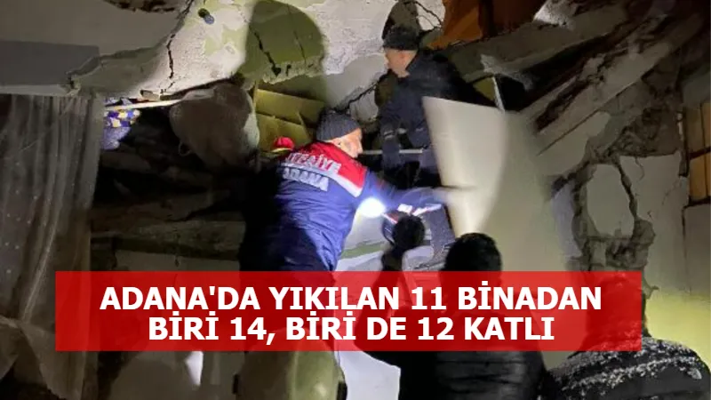 ADANA'DA YIKILAN 11 BİNADAN BİRİ 14, BİRİ DE 12 KATLI