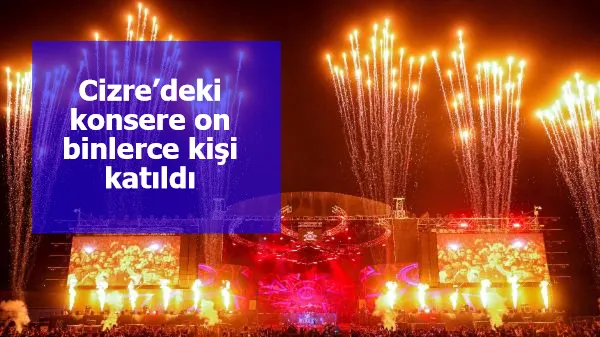 Cizre’deki konsere on binlerce kişi katıldı